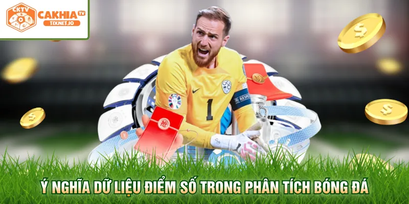 Kết quả thi đấu 1 Ý nghĩa dữ liệu điểm số trong phân tích bóng đá